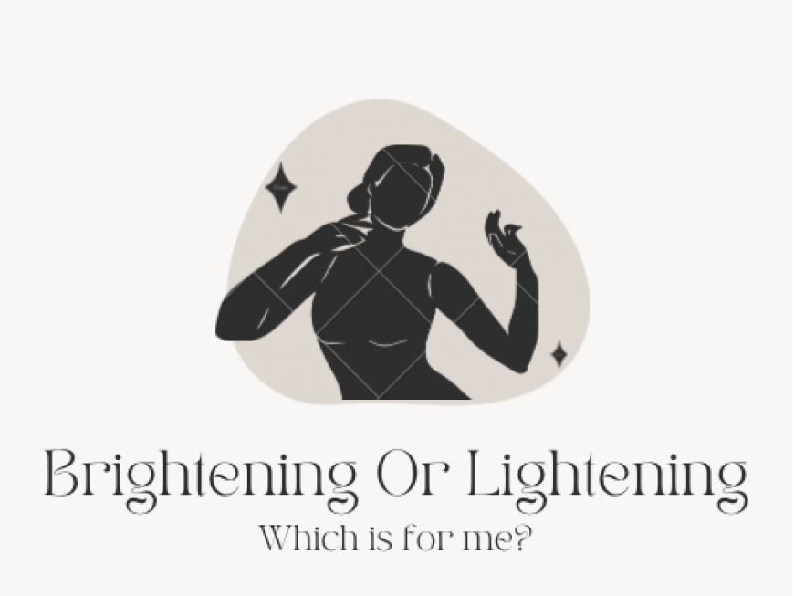 Brightening or Lightening - Which is for me?